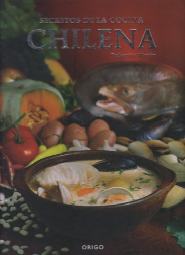 Secretos de la Cocina Chilena/Secrets of Chilean Cuisine (Bilingual Edition) (English and Spanish Edition) by Robert Marin (2006-10-24)