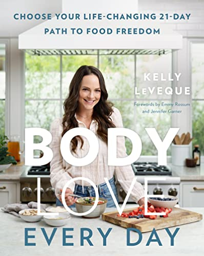 Body Love Every Day: Choose Your Life-Changing 21-Day Path to Food Freedom (The Body Love Series, 2)