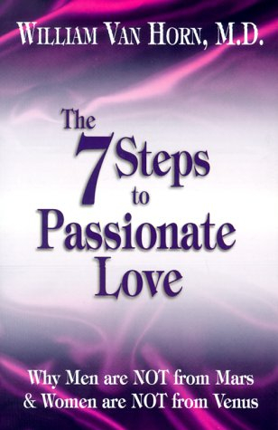 The 7 Steps to Passionate Love: Why Men Are Not from Mars & Women Are Not from Venus
