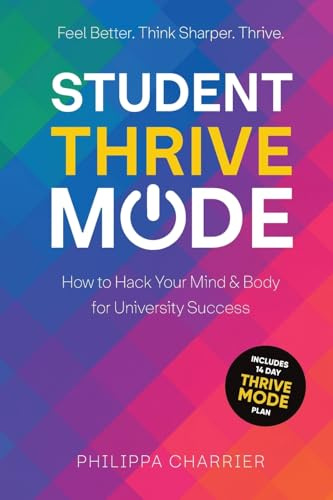 Student Thrive Mode: How to Hack Your Mind & Body for University Success