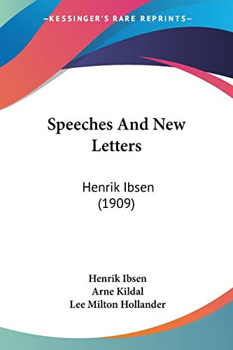 Speeches And New Letters: Henrik Ibsen (1909)