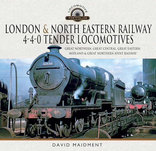 London & North Eastern Railway 4-4-0 Tender Locomotives: Great Northern, Great Central, Great Eastern, Midland & Great Northern Joint Railway