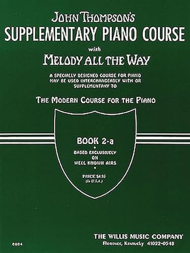 Melody All the Way - Book 2a: Later Elementary Level: A Specially Designed Course for Piano; May be Used Interchangeably with or Supplementary to The Modern Course for the Piano