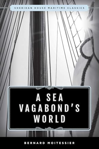 Sea Vagabond's World: Boats and Sails, Distant Shores, Islands and Lagoons (Sheridan House Maritime Classics)