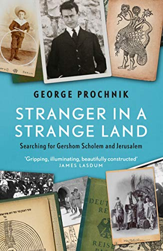 Stranger in a Strange Land: Searching for Gershom Scholem and Jerusalem