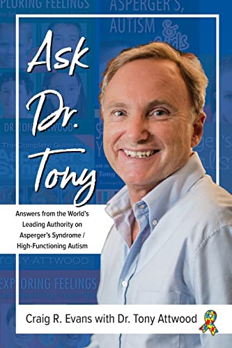 Ask Dr. Tony: Answers from the World's Leading Authority on Asperger's Syndrome/High-Functioning Autism