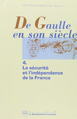 De Gaulle en son siècle tome 4 La sécurité et l'indépendance de la France (4)