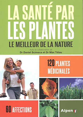 La santé par les plantes: Le meilleur de la nature