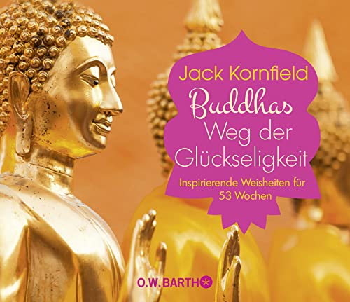 Buddhas Weg der Glückseligkeit: Inspirierende Weisheiten für 53 Wochen
