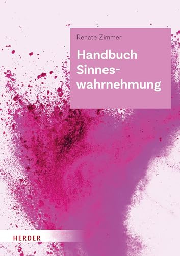 Handbuch Sinneswahrnehmung: Grundlagen einer ganzheitlichen Bildung und Erziehung