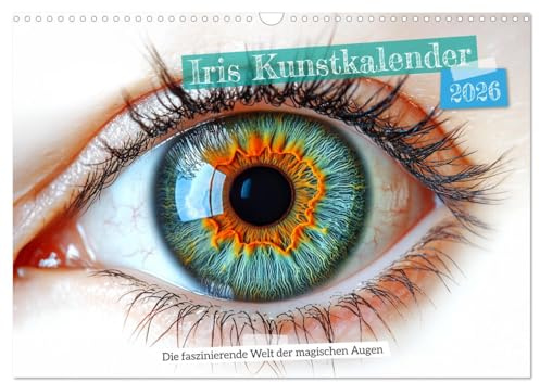 Iris Kunstkalender - Die faszinierende Welt der magischen Augen (Wandkalender 2026 DIN A3 quer), CALVENDO Monatskalender: Design Kalender für ... stilvoll und ausdrucksstark. (CALVENDO Kunst)