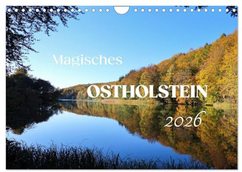Magisches Ostholstein (Wandkalender 2026 DIN A4 quer), CALVENDO Monatskalender: Ostholstein bezaubert mit vielfältigen Küsten, Seen und seiner einzigartigen Hügellandschaft. (CALVENDO Natur)