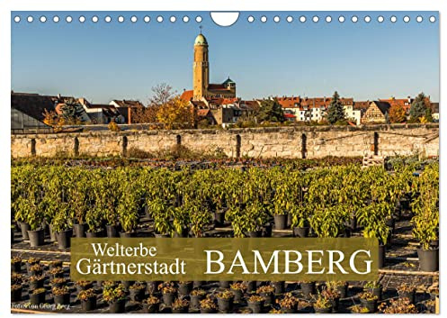 Welterbe Gärtnerstadt Bamberg (Wandkalender 2026 DIN A4 quer), CALVENDO Monatskalender: Bamberg, Keimzelle des Urban Gardenings (CALVENDO Orte)