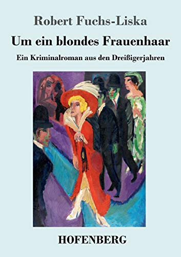 Um ein blondes Frauenhaar: Ein Kriminalroman aus den Dreißigerjahren