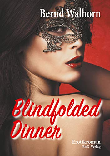 Blindfolded Dinner: Erotikroman