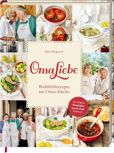OmaLiebe: Wohlfühlrezepte aus Omas Küche: Das Original OmaLiebe Lunch Club Kochbuch – Nostalgie pur