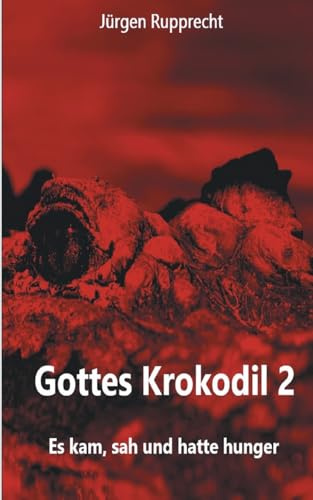 Gottes Krokodil 2: Es kam, sah und hatte Hunger