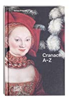 Lucas Cranach: A to Z: A-Z