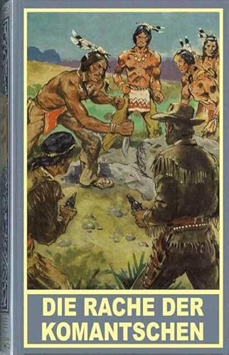 Die Rache der Komantschen. Ein neuer Roman mit Winnetou und Old Shatterhand