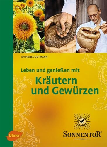 Sonnentor. Leben und genießen mit Kräutern und Gewürzen