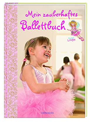 Mein zauberhaftes Ballettbuch - Prinzessin Lillifee (Kreativ- und Sachbücher)