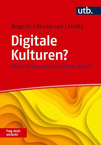 Digitale Kulturen? Frag doch einfach!: Klare Antworten aus erster Hand
