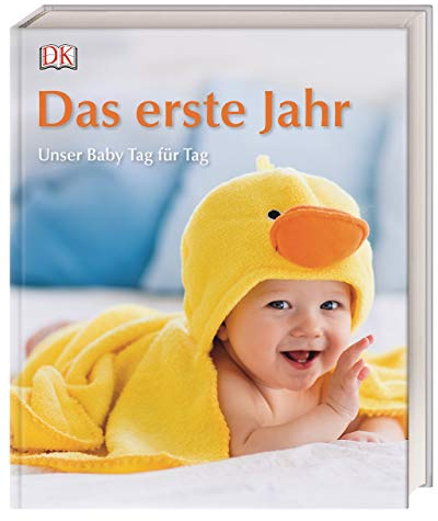 Das erste Jahr: Unser Baby Tag für Tag