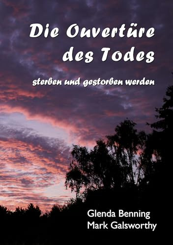 Die Ouvertüre des Todes: sterben und gestorben werden