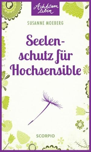 Seelenschutz für Hochsensible (Achtsam leben)