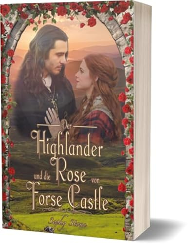 Der Highlander und die Rose von Forse Castle (Highland-Romance Reihe)