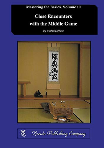 Close Encounters with the Middle Game: Volume 10 (Mastering the Basics)