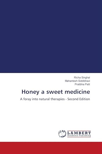 Honey a sweet medicine: A foray into natural therapies - Second Edition
