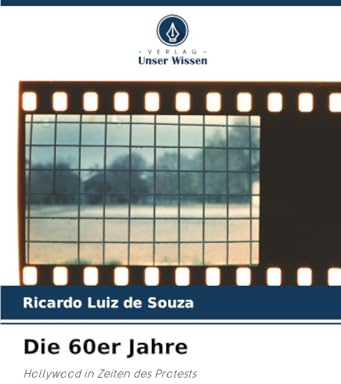 Die 60er Jahre: Hollywood in Zeiten des Protests