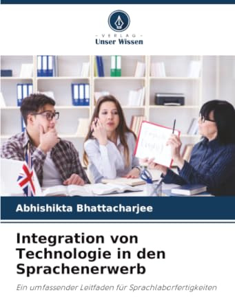 Integration von Technologie in den Sprachenerwerb: Ein umfassender Leitfaden für Sprachlaborfertigkeiten