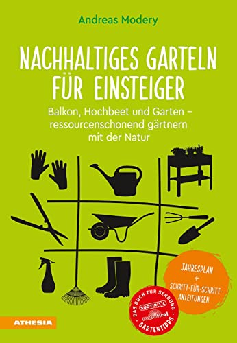 Nachhaltiges Garteln für Einsteiger: Balkon, Hochbeet und Garten – ressourcenschonend gärtnern mit der Natur