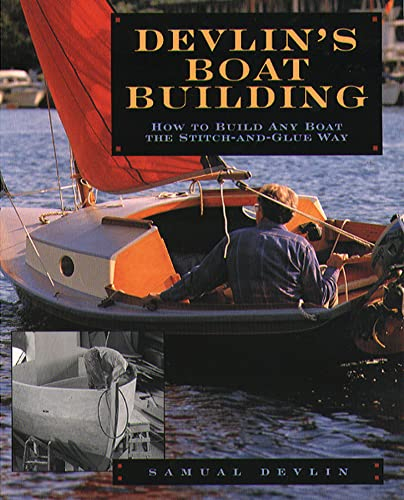 Devlin's Boatbuilding: How to Build Any Boat the Stitch and Glue Way