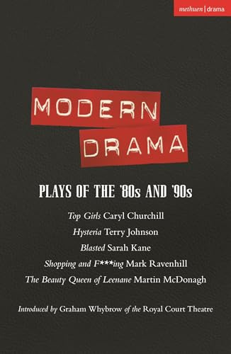 Modern Drama: Plays of the '80s and '90s: Top Girls; Hysteria; Blasted; Shopping & F***ing; The Beauty Queen of Leenane (Play Anthologies)