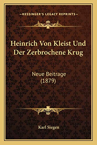 Heinrich Von Kleist Und Der Zerbrochene Krug: Neue Beitrage (1879)