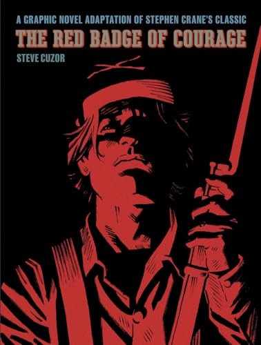 The Red Badge of Courage: A Graphic Novel Adaptation of Stephen Crane's Classic