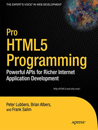 Pro HTML5 Programming: Powerful APIs for Richer Internet Application Development (Expert's Voice in Web Development)