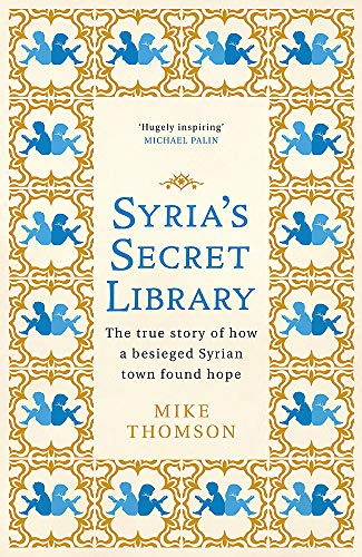 Syria's Secret Library: The true story of how a besieged Syrian town found hope