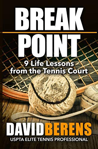 Break Point: 9 Life Lessons from the Tennis Court