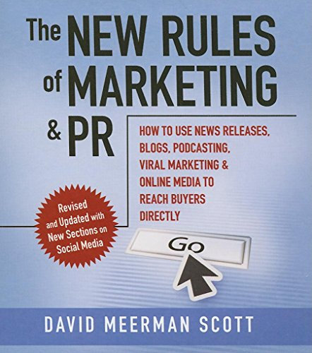 The New Rules of Marketing & Pr: How to Use News Releases, Blogs, Podcasting, Viral Marketing, & Online Media to Reach Buyers Directly