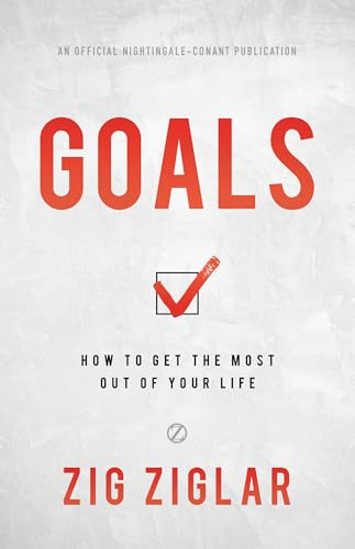 Goals: How to Get the Most out of Your Life (An Official Nightingale Conant Publication)