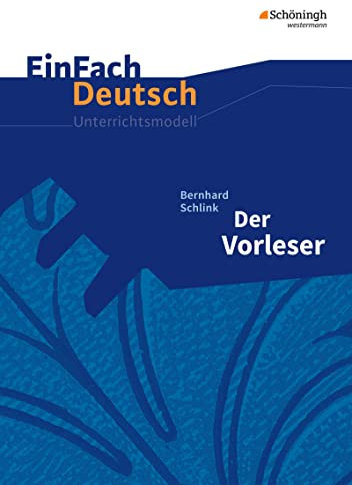 EinFach Deutsch Unterrichtsmodelle: Bernhard Schlink: Der Vorleser: Mit Materialien zum Film. Gymnasiale Oberstufe