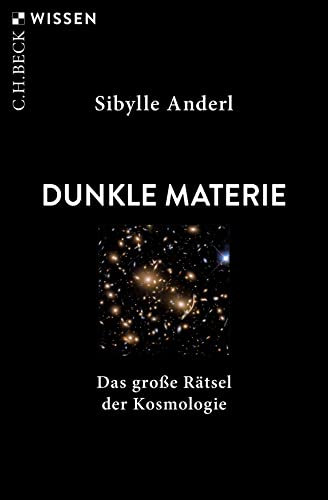 Dunkle Materie: Das große Rätsel der Kosmologie (C.H.BECK Wissen)