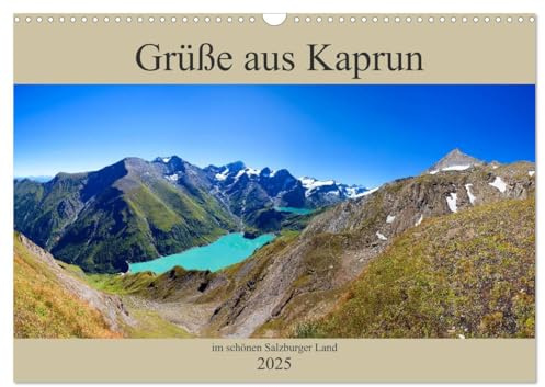 Grüße aus Kaprun (Wandkalender 2025 DIN A3 quer), CALVENDO Monatskalender: Schöne Impressionen von Kaprun und Kitzsteinhorn (CALVENDO Natur)