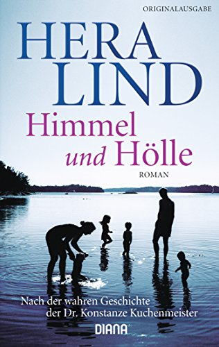 Himmel und Hölle: Roman - Nach der wahren Geschichte der Dr. Konstanze Kuchenmeister