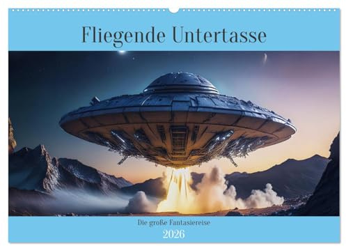 Fliegende Untertasse - Die große Fantasiereise (Wandkalender 2026 DIN A2 quer), CALVENDO Monatskalender: Eine außergewöhnliche Reise mit der fliegenden Untertasse (CALVENDO Technologie)