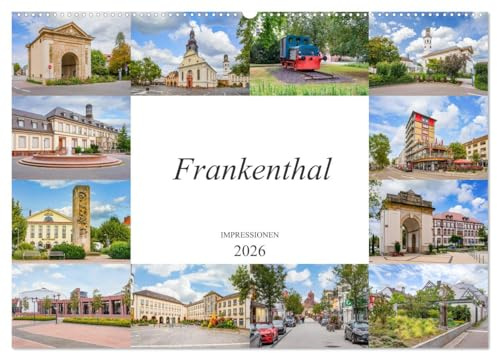 Frankenthal Impressionen (Wandkalender 2026 DIN A2 quer), CALVENDO Monatskalender: Bildimpressionen aus der Stadt Frankenthal (CALVENDO Orte)